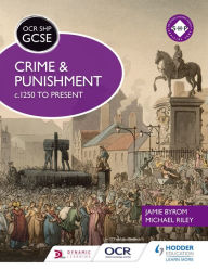 Title: OCR GCSE History SHP: Crime and Punishment c.1250 to present, Author: Michael Riley