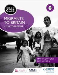 Title: OCR GCSE History SHP: Migrants to Britain c.1250 to present, Author: Martin Spafford