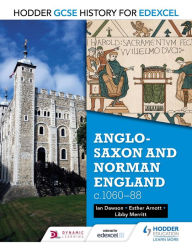 Title: Hodder GCSE History for Edexcel: Anglo-Saxon and Norman England, c1060-88, Author: Esther Arnott