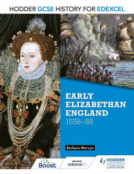 Title: Hodder GCSE History for Edexcel: Early Elizabethan England, 1558-88, Author: Barbara Mervyn