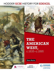 Title: Hodder GCSE History for Edexcel: The American West, c.1835-c.1895, Author: Dave Martin