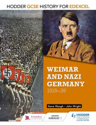Title: Hodder GCSE History for Edexcel: Weimar and Nazi Germany, 1918-39, Author: John Wright