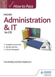 Title: How to Pass Higher Administration and IT, Author: Anne Bradley