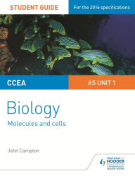 Title: CCEA AS Unit 1 Biology Student Guide: Molecules and Cells, Author: John Campton