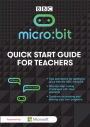 Micro:Bit ¿ A Quick Start Guide for Teachers