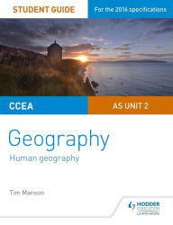 Title: CCEA AS Unit 2 Geography Student Guide 2: Human Geography, Author: Tim Manson