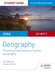 Title: CCEA A2 Unit 2 Geography Student Guide 5: Processes and issues in human geography, Author: Tim Manson