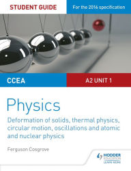 Title: CCEA A2 Unit 1 Physics Student Guide: Deformation of solids, thermal physics, circular motion, oscillations and atomic and nuclear physics, Author: Ferguson Cosgrove