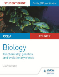 Title: CCEA A2 Unit 2 Biology Student Guide: Biochemistry, Genetics and Evolutionary Trends, Author: John Campton