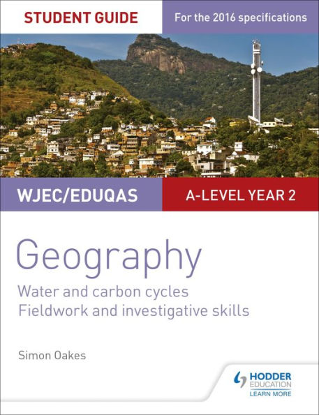 WJEC/Eduqas A-level Geography Student Guide 4: Water and carbon cycles; Fieldwork and investigative skills