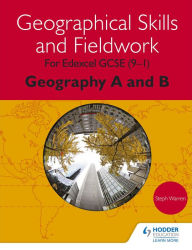 Title: Geographical Skills and Fieldwork for Edexcel GCSE (9-1) Geography A and B, Author: Steph Warren