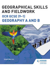 Title: Geographical Skills and Fieldwork for OCR GCSE (9-1) Geography A and B, Author: Steph Warren