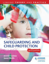 Title: Safeguarding and Child Protection 5th Edition: Linking Theory and Practice, Author: Jennie Lindon