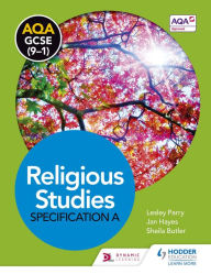 Title: AQA GCSE (9-1) Religious Studies Specification A Christianity, Islam, Judaism and the Religious, Philosophical and Ethical Themes, Author: Lesley Parry