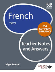 Title: French for Common Entrance Two Teacher Notes & Answers, Author: Nigel Pearce