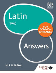 Title: Latin for Common Entrance Two Answers, Author: N. R. R. Oulton
