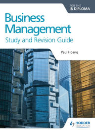 Title: Business Management for the IB Diploma Study and Revision Guide, Author: Paul Hoang