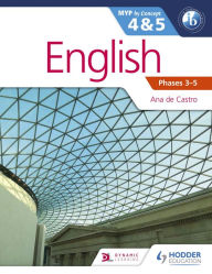 Title: English for the IB MYP 4 & 5 (Capable-Proficient/Phases 3-4, 5-6: MYP by Concept, Author: Ana de Castro