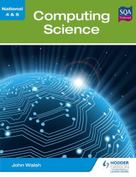 Title: National 4 & 5 Computing Science, Author: John Walsh