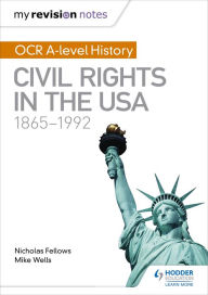 Title: My Revision Notes: OCR A-level History: Civil Rights in the USA 1865-1992, Author: Mike Wells