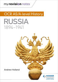 Title: My Revision Notes: OCR AS/A-level History: Russia 1894-1941, Author: Andrew Holland