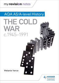 Title: My Revision Notes: AQA AS/A-level History: The Cold War, c1945-1991, Author: Melanie Vance