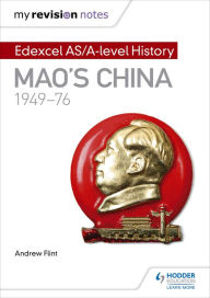 Title: My Revision Notes: Edexcel AS/A-level History: Mao's China, 1949-76, Author: Andrew Flint