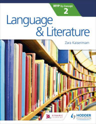 Title: Language and Literature for the IB MYP 2, Author: Zara Kaiserimam