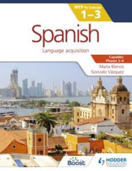 Title: Spanish for the IB MYP 1-3 Phases 3-4: by Concept, Author: Maria Blanco