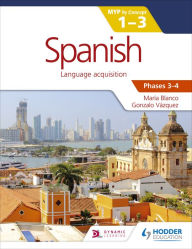 Title: Spanish for the IB MYP 1-3 Phases 3-4: by Concept, Author: María Blanco