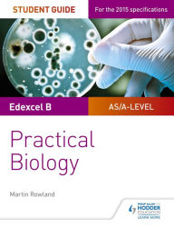 Title: Edexcel A-level Biology Student Guide: Practical Biology, Author: Dan Foulder