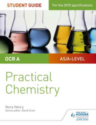 Title: OCR A-level Chemistry Student Guide: Practical Chemistry, Author: Nora Henry