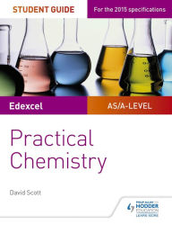 Title: Edexcel A-level Chemistry Student Guide: Practical Chemistry, Author: David Scott