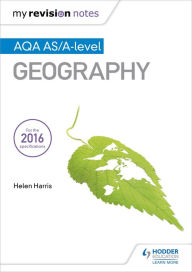 Title: My Revision Notes: AQA AS/A-level Geography, Author: Helen Harris