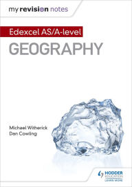 Title: My Revision Notes: Edexcel AS/A-level Geography, Author: Michael Witherick