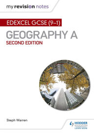 Title: My Revision Notes: Edexcel GCSE (9-1) Geography A Second Edition, Author: Steph Warren