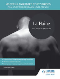 Title: Modern Languages Study Guides: La haine: Film Study Guide for AS/A-level French, Author: Karine Harrington