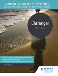 Title: Modern Languages Study Guides: L'étranger: Literature Study Guide for AS/A-level French, Author: Hélène Beaugy