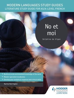 Modern Languages Study Guides: No et moi: Literature Guide for AS/A-level French