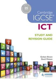 Title: Cambridge IGCSE ICT Study and Revision Guide, Author: Graham Brown