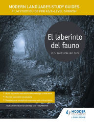 Title: Modern Languages Study Guides: El laberinto del fauno: Film Study Guide for AS/A-level Spanish, Author: José Antonio García Sánchez