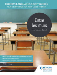 Title: Modern Languages Study Guides: Entre les murs: Film Study Guide for AS/A-level French, Author: Hélène Beaugy