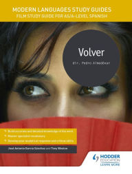 Title: Modern Languages Study Guides: Volver: Film Study Guide for AS/A-level Spanish, Author: José Antonio García Sánchez