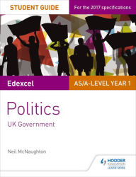 Title: Edexcel AS/A-level Politics Student Guide 2: UK Government, Author: Neil McNaughton