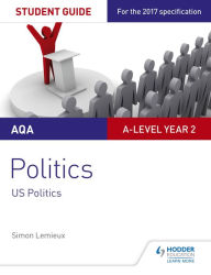 Title: AQA A-level Politics Student Guide 4: Government and Politics of the USA and Comparative Politics, Author: Simon Lemieux