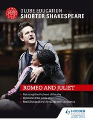 Title: Globe Education Shorter Shakespeare: Romeo and Juliet, Author: Globe Education Shakespeare