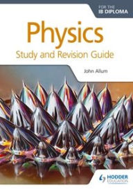 Title: Physics for the IB Diploma Study and Revision Guide, Author: John Allum