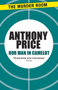 Title: Our Man in Camelot, Author: Anthony Price