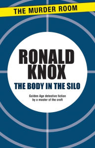 Title: The Body in the Silo, Author: Ronald Knox