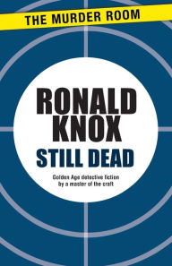Title: Still Dead, Author: Ronald Knox